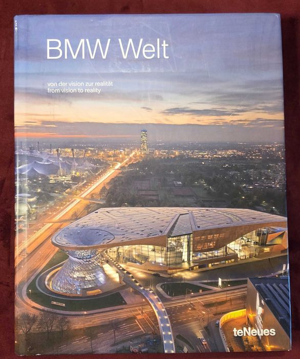 BMW Welt. From Vision to Reality / Von der vision zur realitat