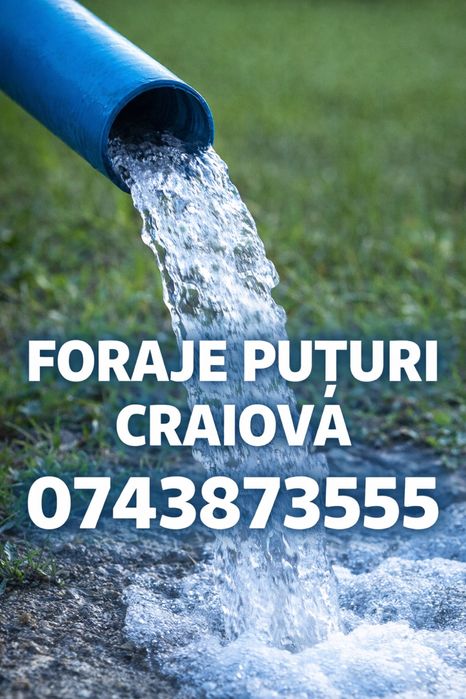 Foraje puturi Craiova Dragasani Carcea Gorj Valcea Caracal Calafat