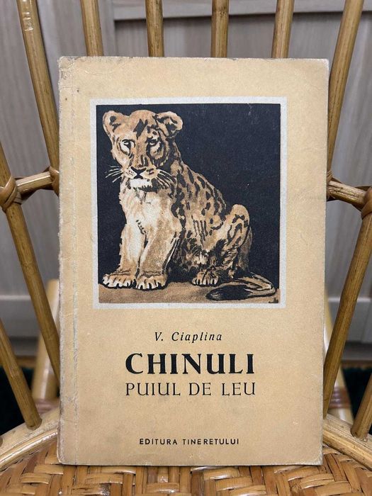 V. Ciaplina - Chinuli, puiul de leu, carte din 1953,ed Tineretului