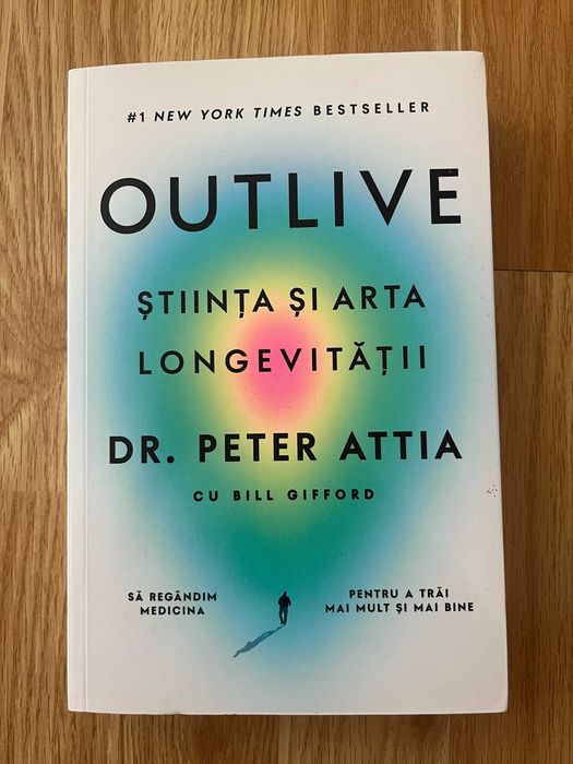 Peter Attia, Bill Gifford Outlive. Stiinta si arta longevitatii