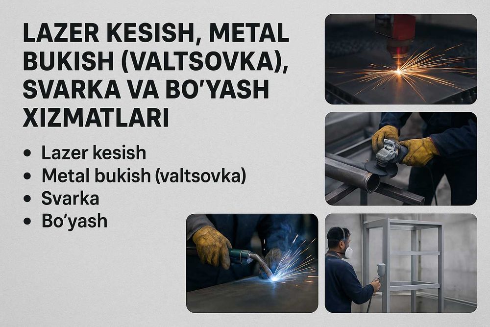 Lazer kesish, metal bukish (valtsovka), svarka va bo‘yash xizmatlari