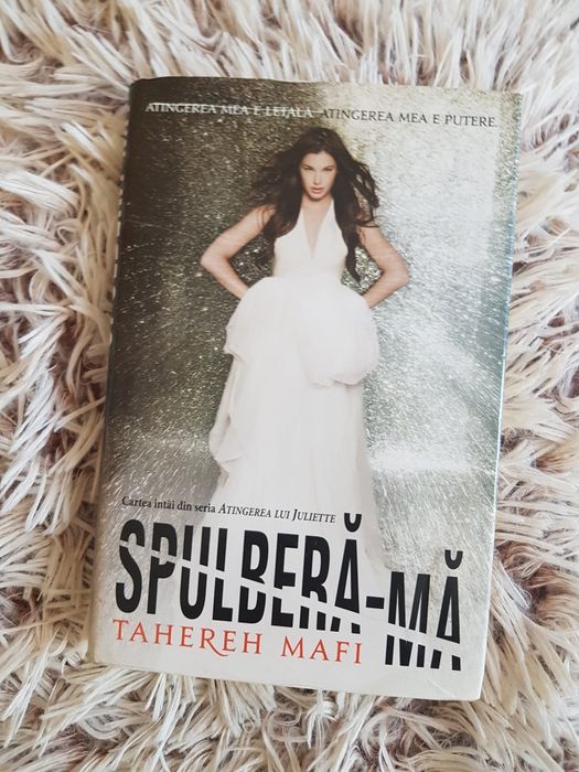 Spulberă-mă de Tahereh Mafi