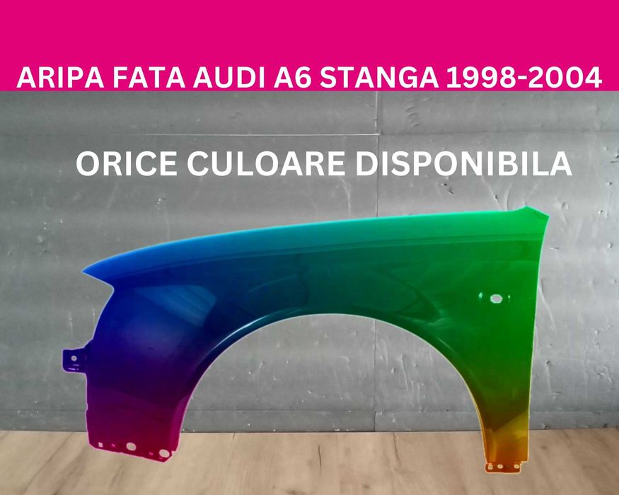 Aripa fata Audi A6 C5 Negru,Alb,Albastru,Rosu 1998-2003 stanga-dreapta