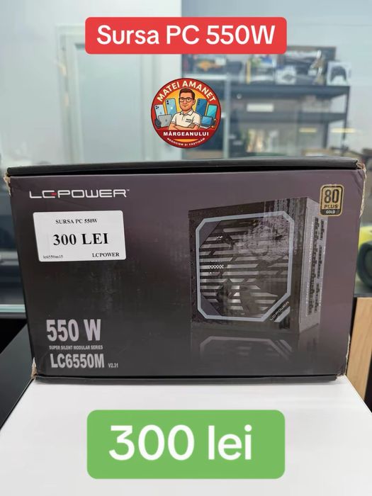 Sursa pc 550W •Matei Amanet Margeanului•