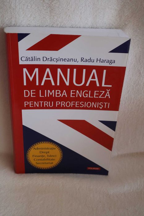 Manual de limba engleza pentru profesionisti - Catalin Dracsineanu, Radu Haraga
