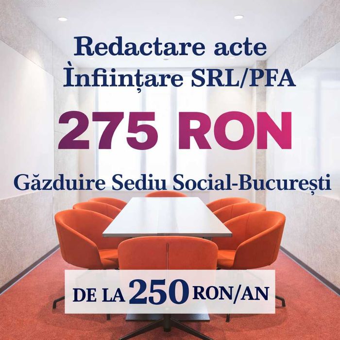 Redactare acte infiintare SRL/PFA + gazduire sediu social Bucuresti de la 250 RON/an