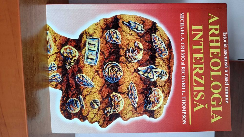 Michael A. Cremo & Richard L. Thompson - Arheologia interzisa.