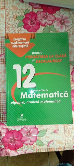 Culegeri mate clasa 11 și 12 si câteva de algebra geometrie