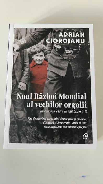 Noul Razboi Mondial al vechilor orgolii de Adrian Cioroianu