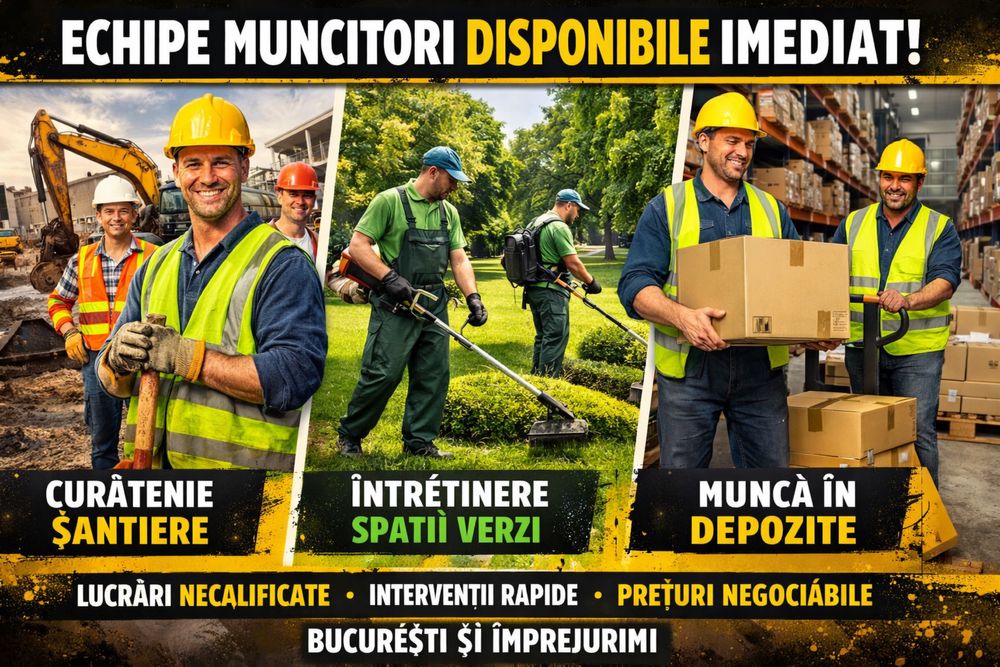 Echipe muncitori pentru șantiere, spații verzi și depozite – disponibilitate imediată
