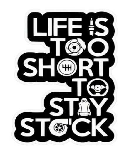 Стикер "Life is too short to stay stock"