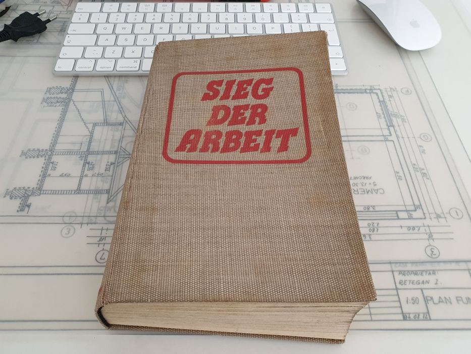 Carte veche 1941 in limba germana Sieg Der Arbeit - Anton Zischka