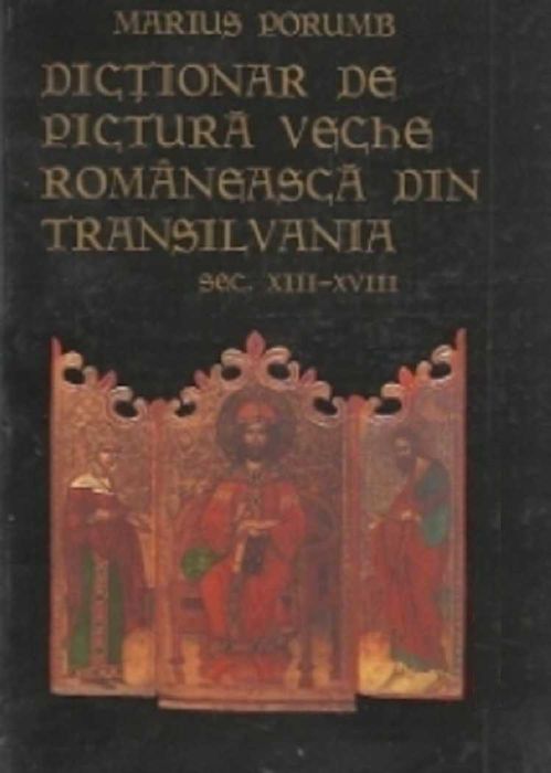 Super carte istoria artei Dictionar de pictura romaneasca veche din Transilvania secolele XIII-XVIII arta de traditie post bizantina