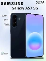 Galaxy A57 5G 128 naqd va nasiya savdoga