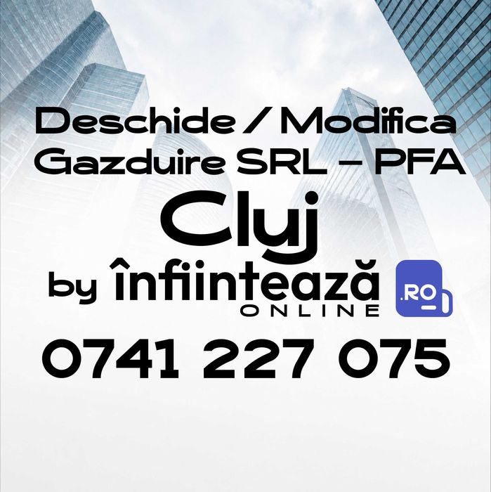 Înființare / Modificări firmă SRL, PFA / Găzduire sediu social Cluj