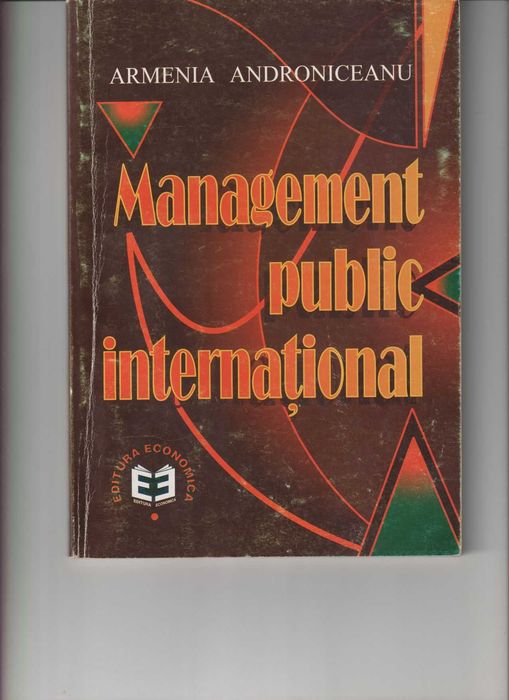 Vând cartea “Management Public Internațional“ realizată de Armenia Androniceanu, apărută în anul 2000, Editura Economică