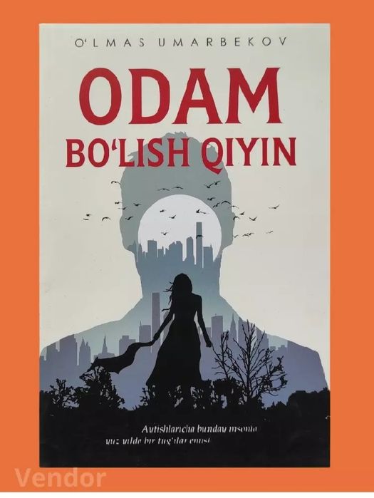Kitob "Odam Bo‘lish Qiyin" - O‘lmas Umarbekov tomonidan