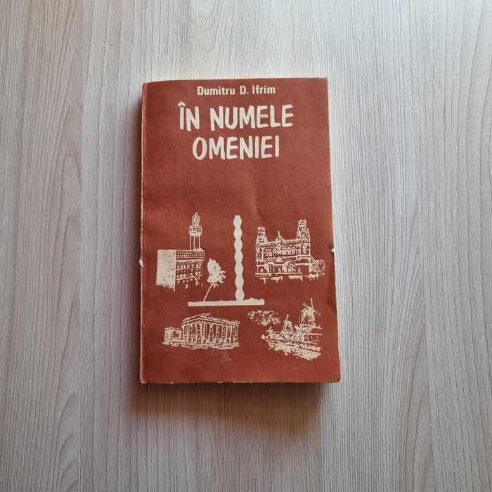 Carte IN NUMELE OMENIEI de Dumitru D IFRIM - despre Turism Calatorii