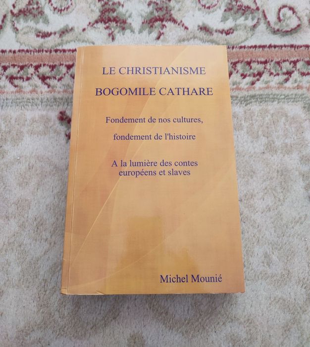 Le christianisme bogomile cathare - Michel Mounié - 2012