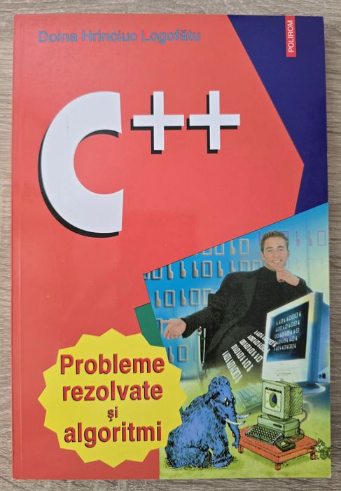 Carte C++ Probleme rezolvate si algoritmi - Doina Logofatu (Polirom)