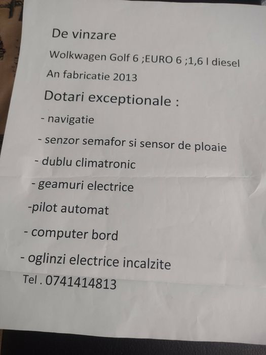 Vand Golf 6 an fabricatie 2013. Masina se poate vedea in orasul Barlad. Pret 5000 de euro.
