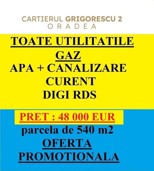 Ofertă PROMOȚIE în cartierul GRIGORESCU 2 Oradea cu toate UTILITĂȚILE