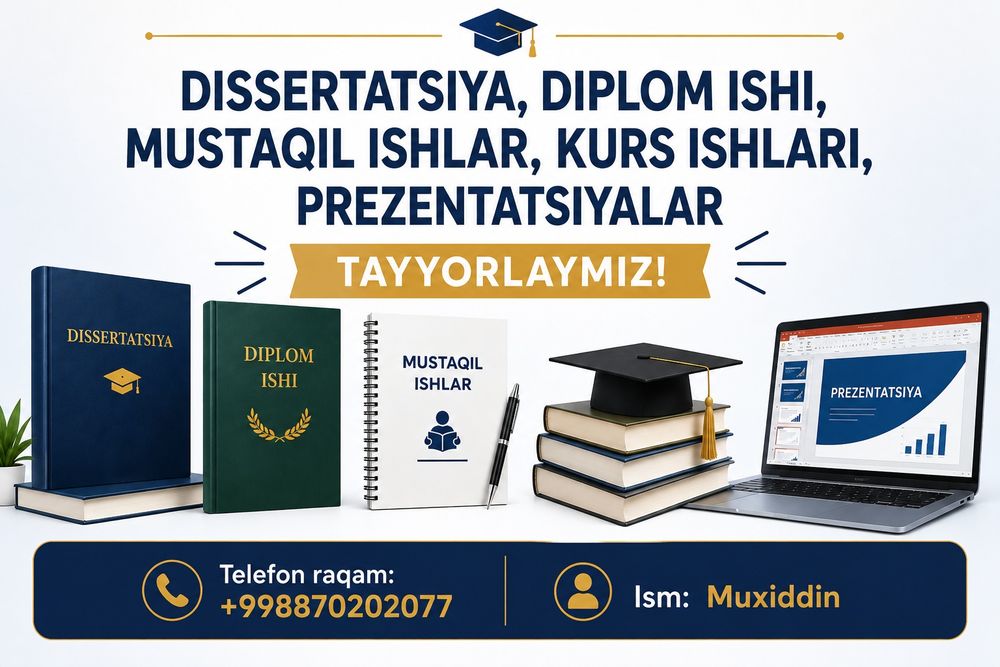 Dissertatsiya ishi, diplom ishi, kurs ishlari, mustaqil ishlar