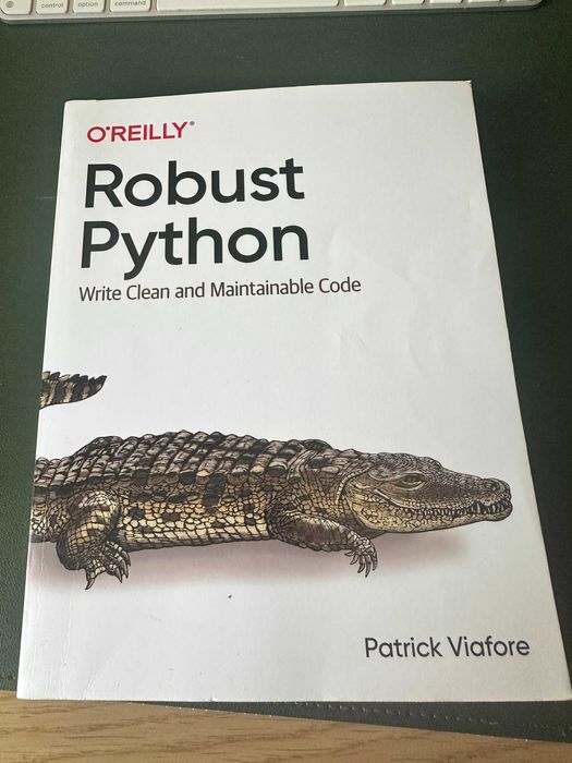 Robust Python Write Clean and Maintainable Code O'Reilly Patrick VIafore