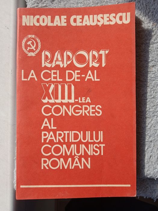 Ceaușescu Raport la cel de-al XIII-lea congres al Partidului comunist