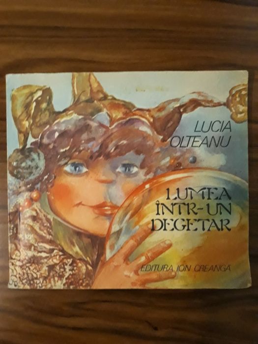 Lumea intr-un degetar, Lucia Olteanu, ed. Ion Creangă, ilustratii