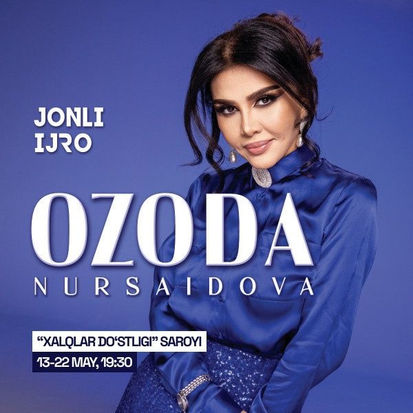 Ozoda nursaisova konsert 13dan 22 maygacha
