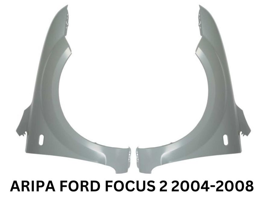 Aripa fata Ford Focus 2 2004-2008 cu gaura semnal NEVOPSITA Stanga sau Dreapta Disponibila