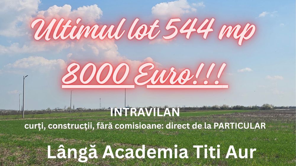 Acad. T. Aur, 544 mp. intravilan, pădurea aproape și cel mai bun preț