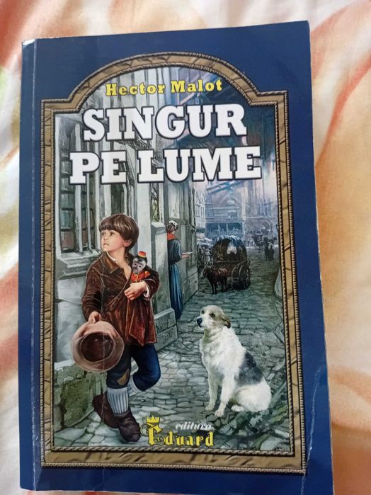 Carte ,,Singur pe lume " de Hector Malot .Stare bună ! 20 /25 lei .