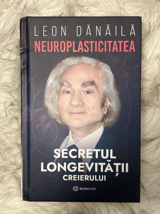 Neuroplasticitatea. Secretul longevității creierului - Leon Dănăilă