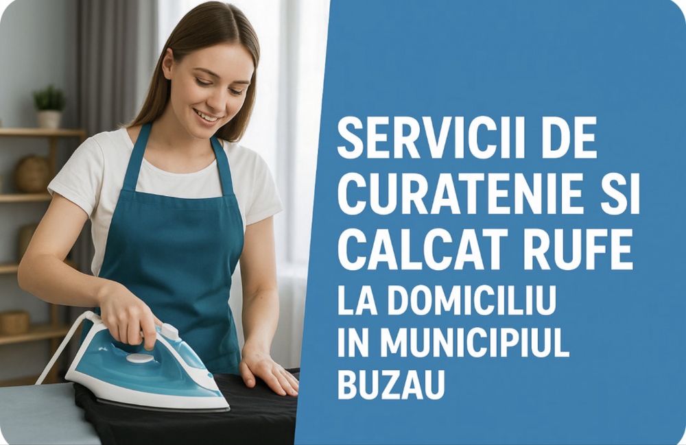 CURATENIE la domiciliu / birou / firma / renovare Calcat rufe si Buzau