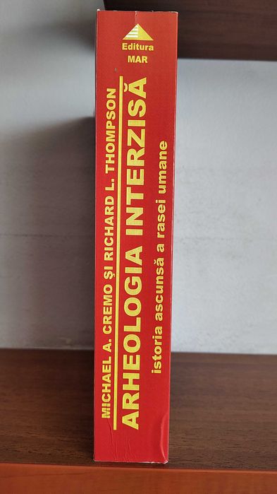 Michael A. Cremo & Richard L. Thompson - Arheologia interzisa.