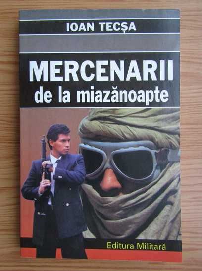 RARA, Ioan Tecsa, Mercenarii de la miazanoapte,dedicatie autograf 1998