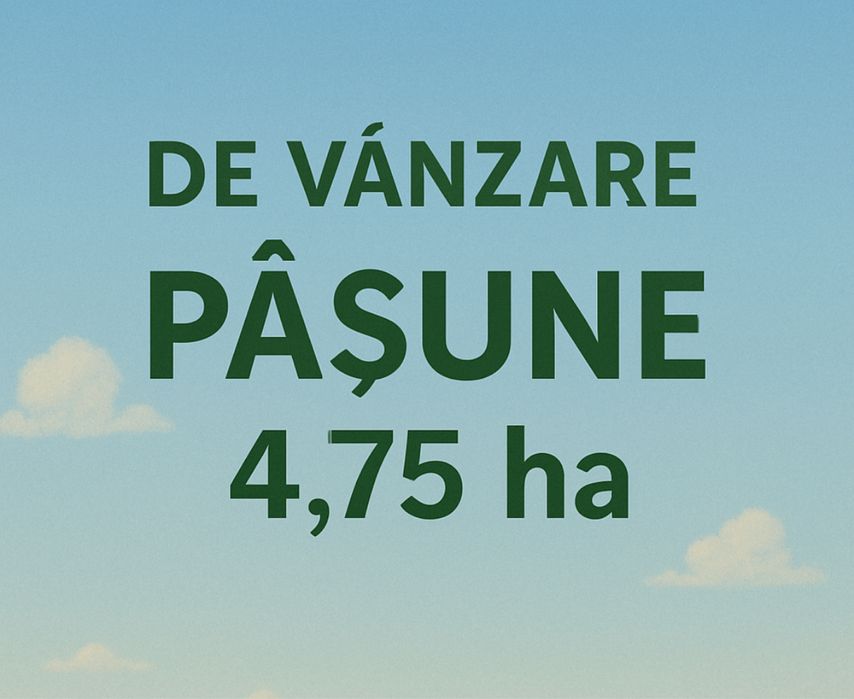Păsune 4,75 ha + 2,74 ha padure