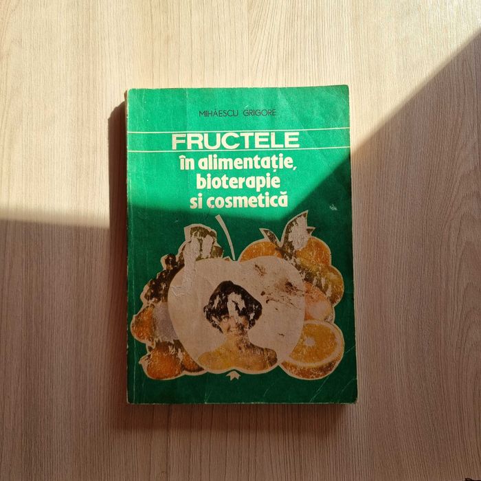 Carte Fructe in Alimentatie, Bioterapie si Cosmetica - boli + sanatate