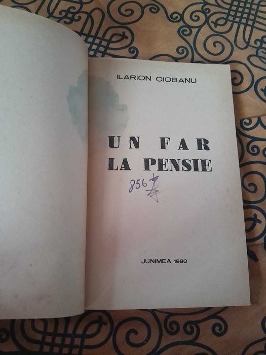 RARA, Ilarion Ciobanu - Un far la pensie, ed princeps,bibliofilie,1980