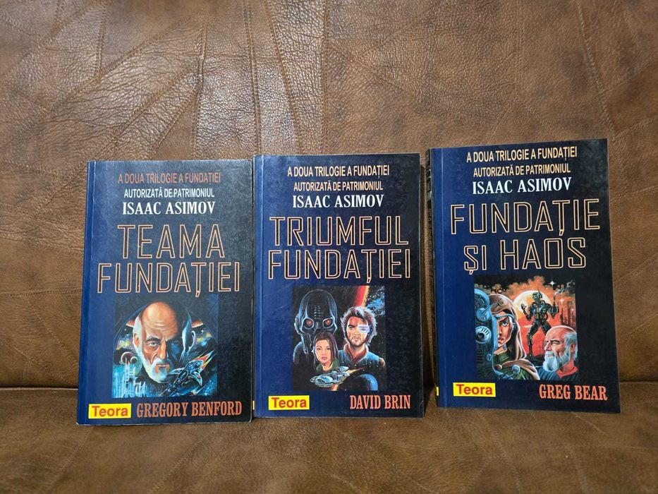 A doua Trilogie a Fundatiei (1. Gregory Benford - Teama Fundatiei 2. Greg Bear – Fundație și Haos 3. David Brin - Triumful Fundatiei)