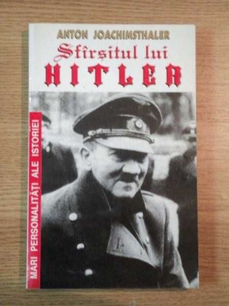 CARTE:  „Sfârșitul lui Hitler”   autor   Anton Joachimsthaler