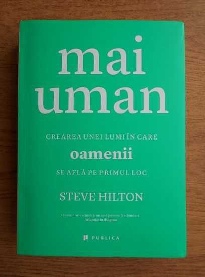RARA, Steve Hilton - Mai uman, 2016,masiva 533pag,dezvoltare personala