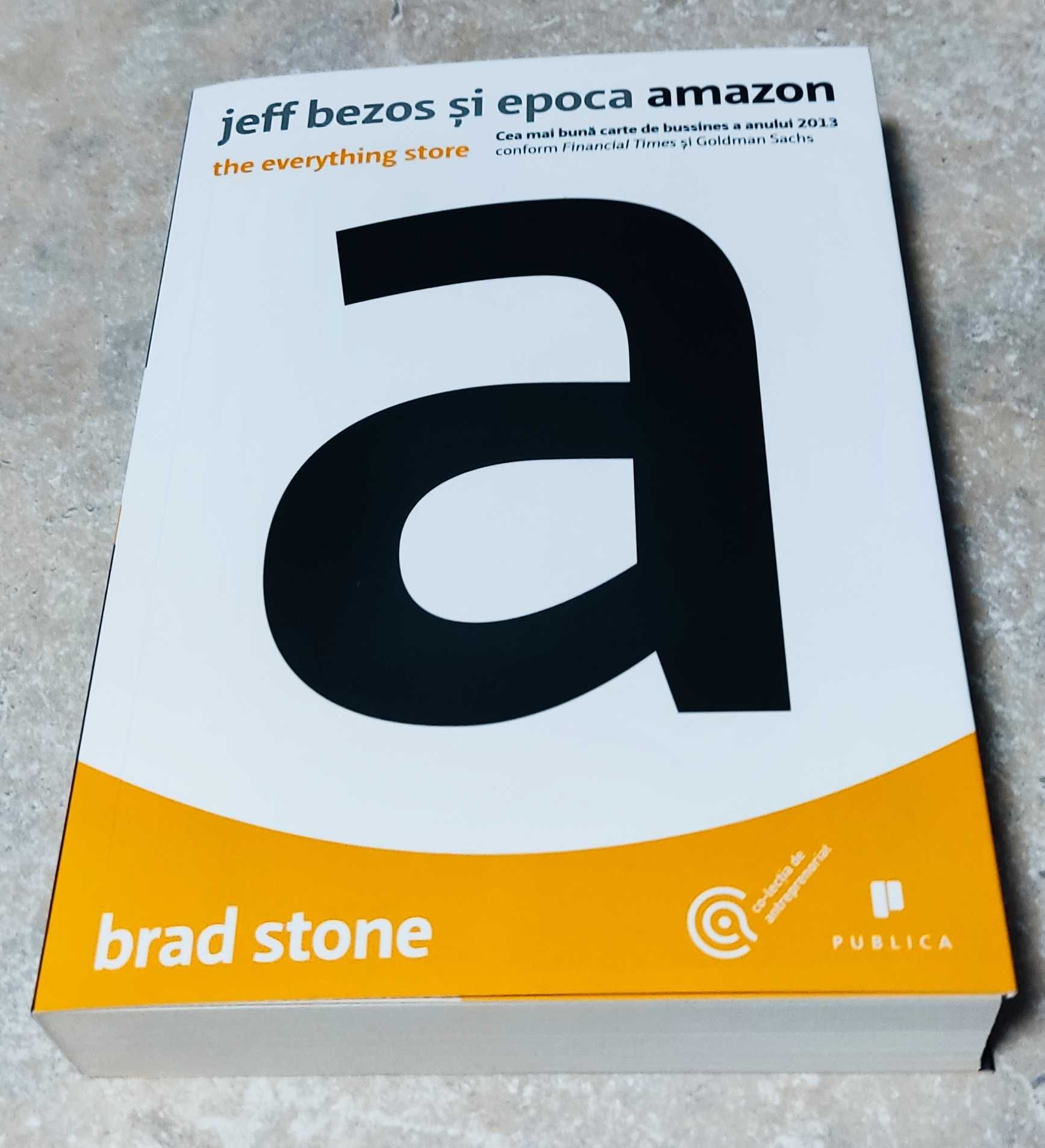 Jeff Bezos si epoca Amazon - Brad Stone