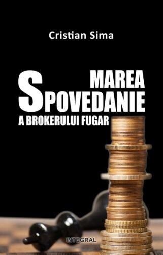 Marea Spovedanie A Brokerului Fugar - Cristian Sima .PDF vezi poza 2