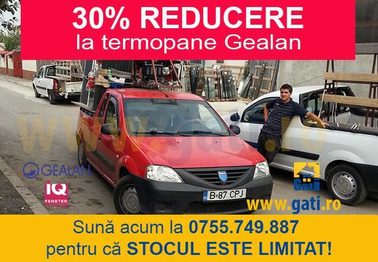 Termopane Gealan ieftine- Azi 30%REDUCERE pt Gura Șuții, DB. Sună acum