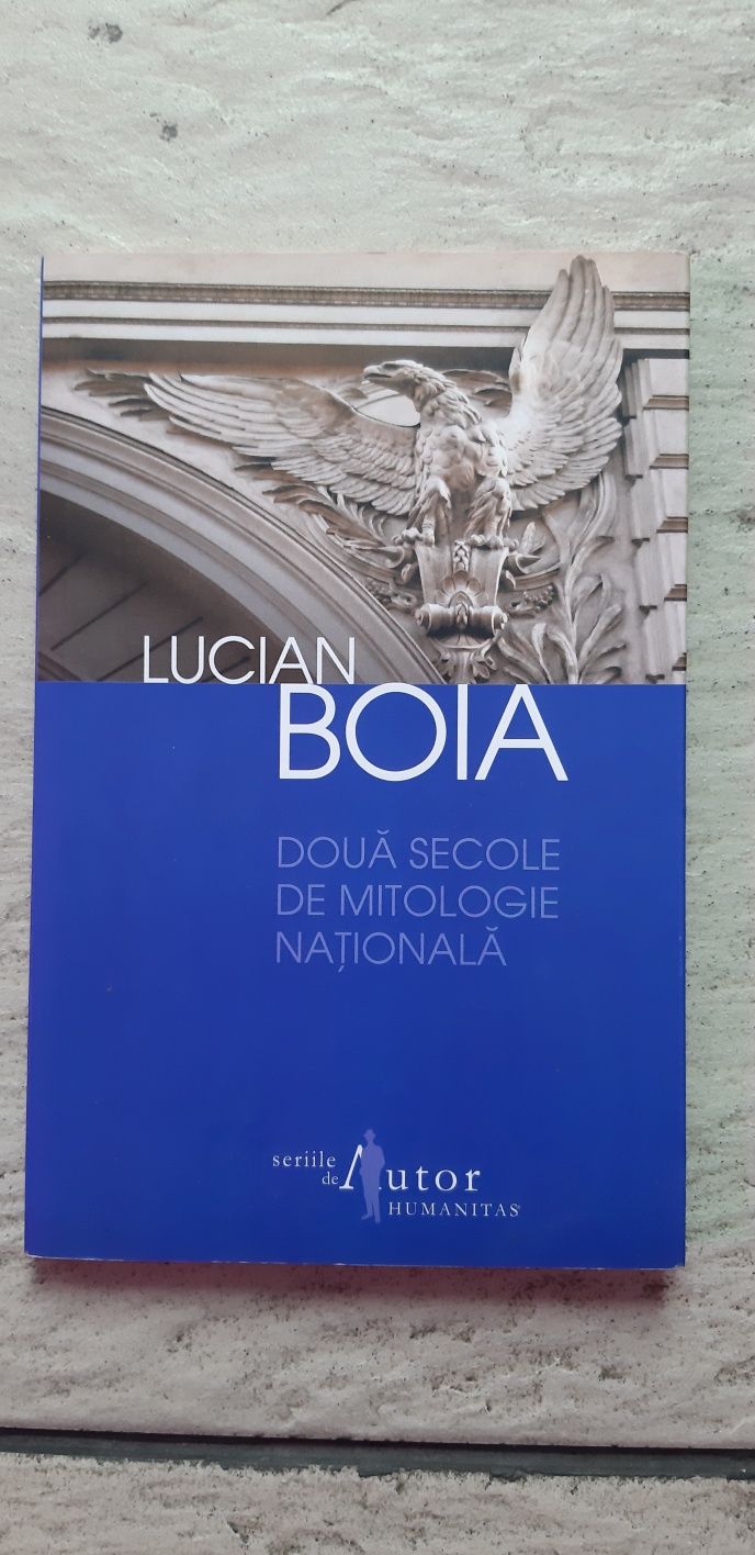 Două secole de mitologie națională, Lucian Boia, ed. Humanitas, 2012