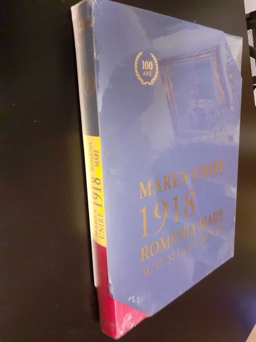 Marea Unire 1918. Romania Mare. Acte si documente (carte-cadou)