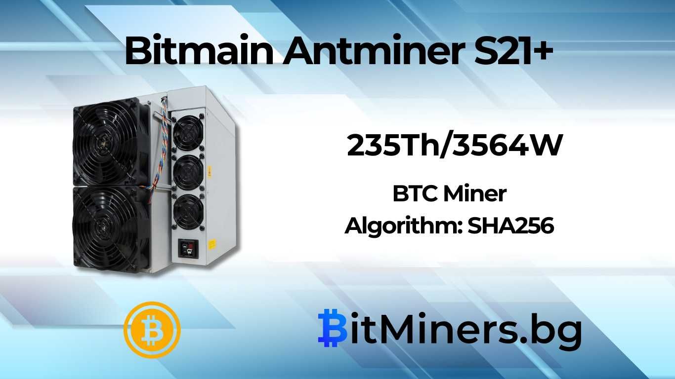 Bitmain Antminer S21+ 235Th/s 3564W, Биткойн Майнър